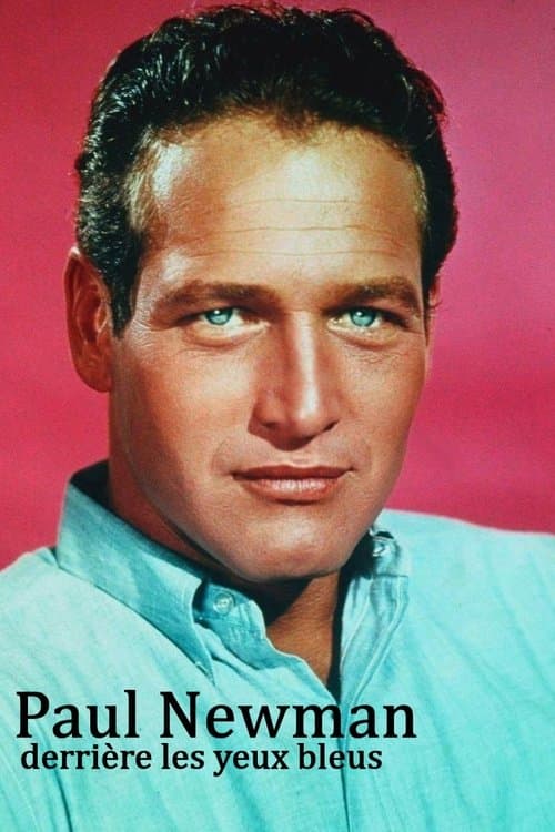 Paul Newman, derrière les yeux bleus