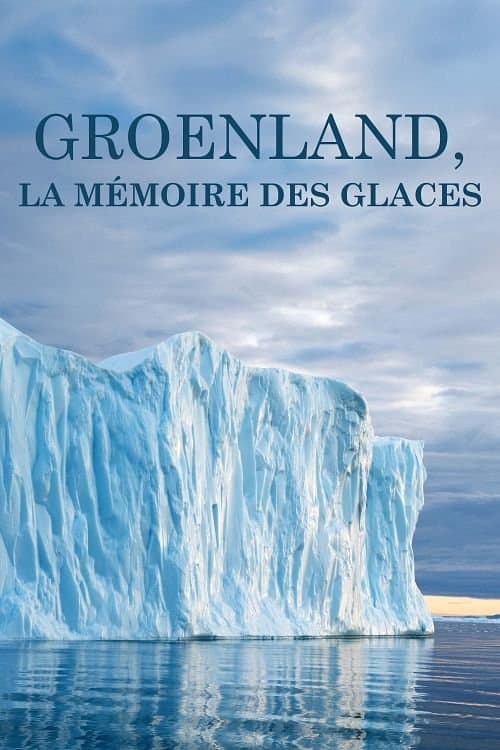 Groenland, la mémoire des glaces
