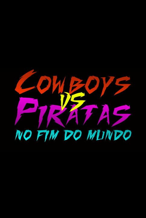 Cowboys vs Piratas no Fim do Mundo