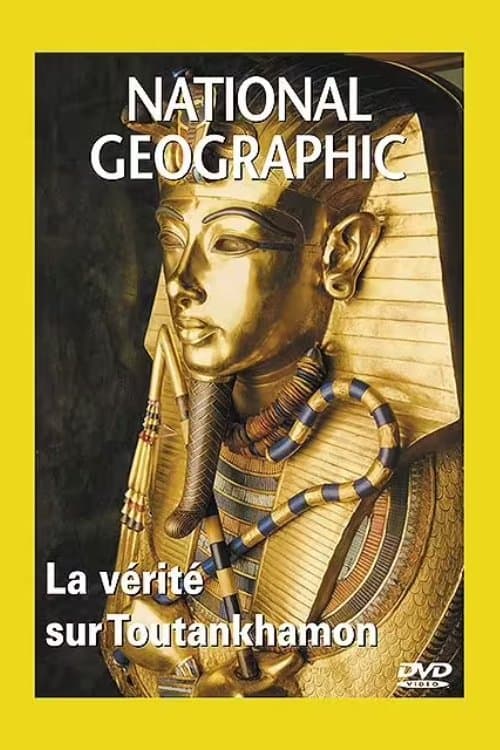 National Geographic : La vérité sur Toutankhamon