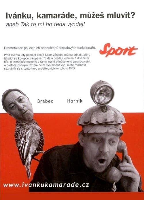 Ivánku, kamaráde, můžeš mluvit?