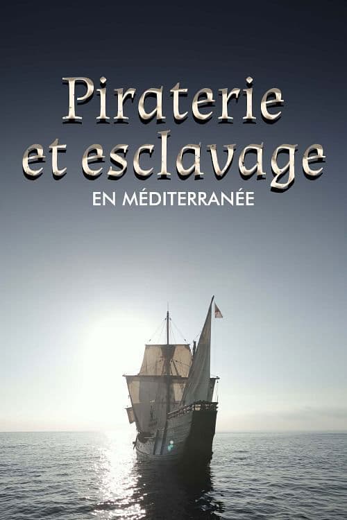 Piraterie et esclavage en Méditerranée : Périls en mer au XVIe siècle