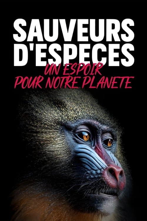 Sauveurs d'espèces : un espoir pour notre planète