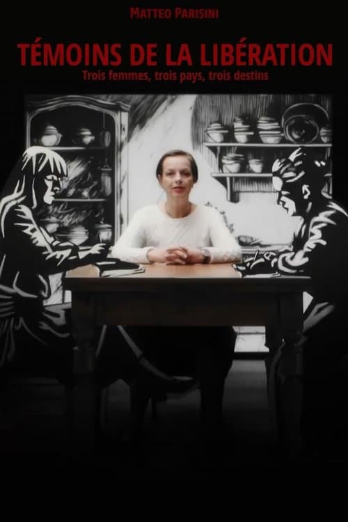 Témoins de la Libération : Trois femmes, trois pays, trois destins
