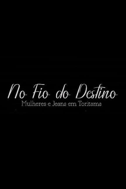No Fio do Destino: Mulheres e Jeans em Toritama