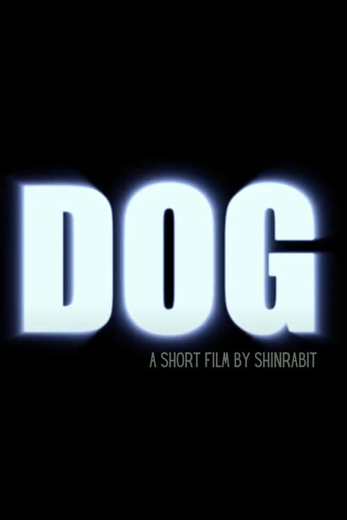"DOG" a short film by shinrabit