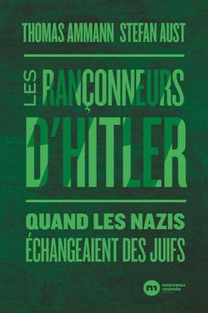 Hitler et ses rançonneurs : quand les nazis échangeaient leurs juifs
