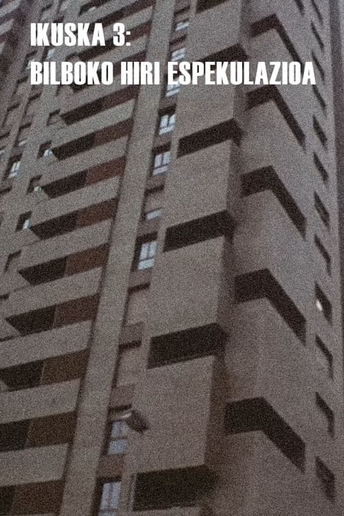Ikuska 3: Bilboko hiri espekulazioa