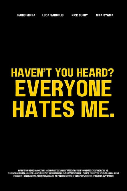 Haven't You Heard? Everyone Hates Me.