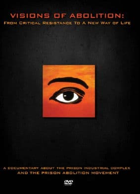Visions of Abolition: From Critical Resistance to a New Way of Life