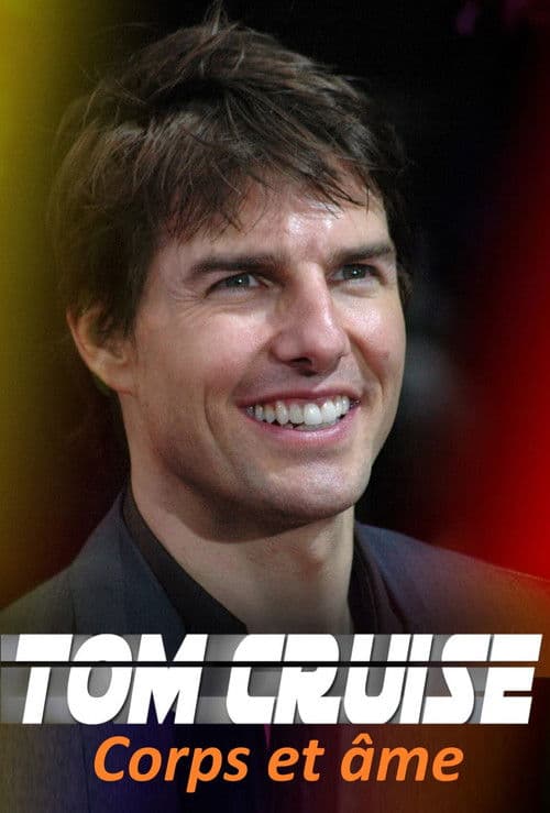 Tom Cruise : Corps et Âme