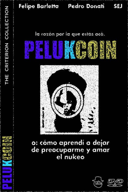 PELUKCOIN o: Cómo Aprendí a Dejar de Preocuparme y Amar el Nukeo