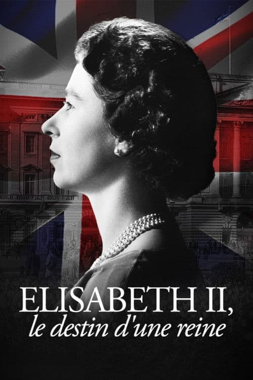 Elizabeth II, le destin d'une reine